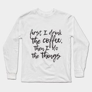 Coffee first Long Sleeve T-Shirt